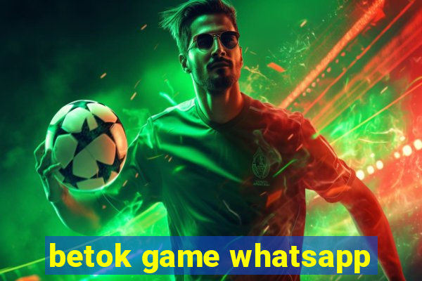 betok game whatsapp